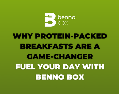 Why Protein-Packed Breakfasts Are a Game-Changer: Fuel Your Day with Benno Box