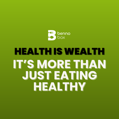 Health is Wealth! Its more than just eating healthy